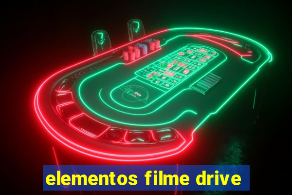 elementos filme drive